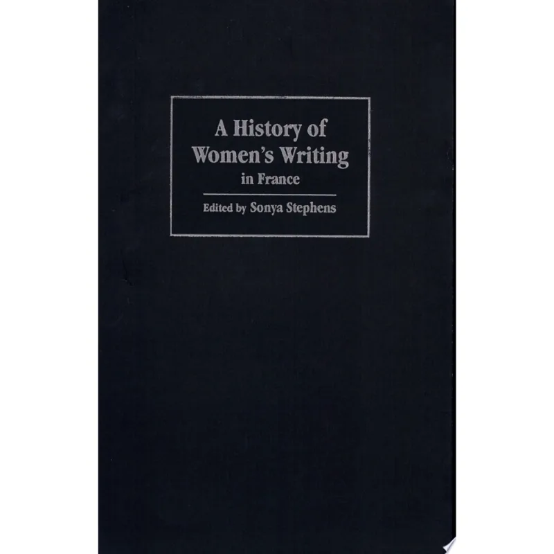 A HISTORY OF WOMEN'S WRITING IN FRANCE