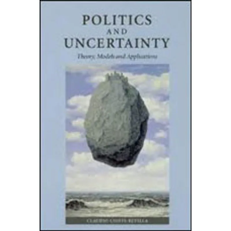 POLITICS AND UNCERTAINTY - THEORY, MODELS AND APPLICATIONS
