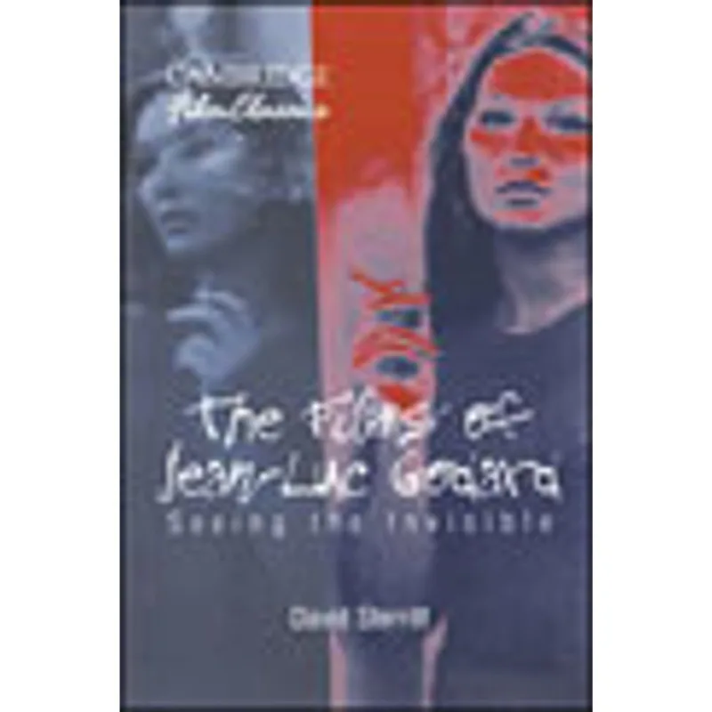 FILMS OF JEAN-LUC GODARD, THE - SEEING THE INVISIBLE