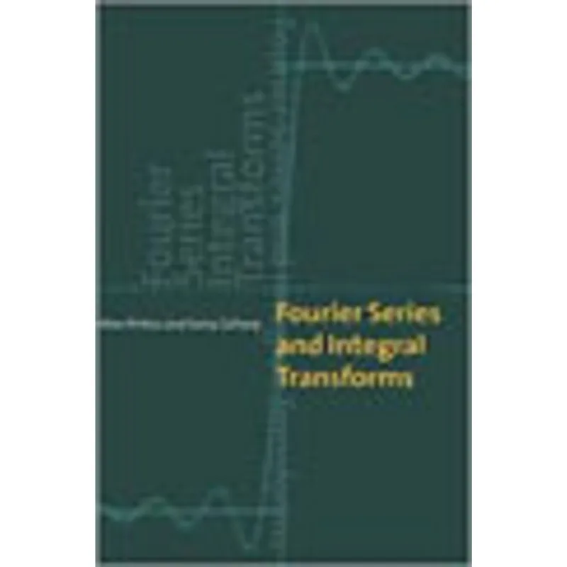 FOURIER SERIES AND INTEGRAL TRANSFORMS