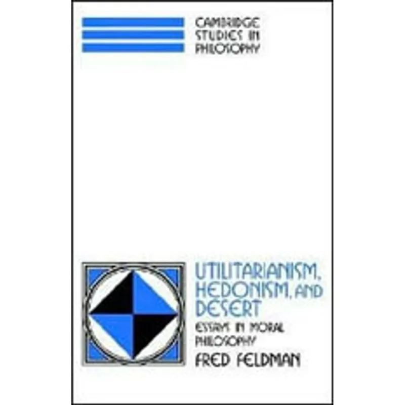 UTILITARIANISM, HEDONISM AND DESERT