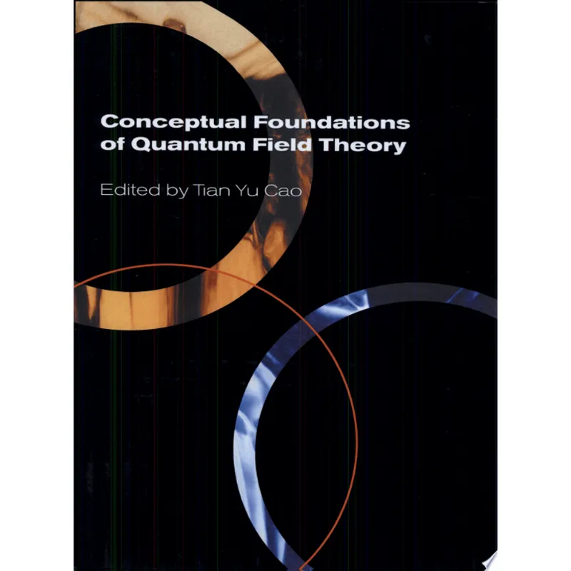 CONCEPTUAL FOUNDATIONS OF QUANTUM FIELD THEORY