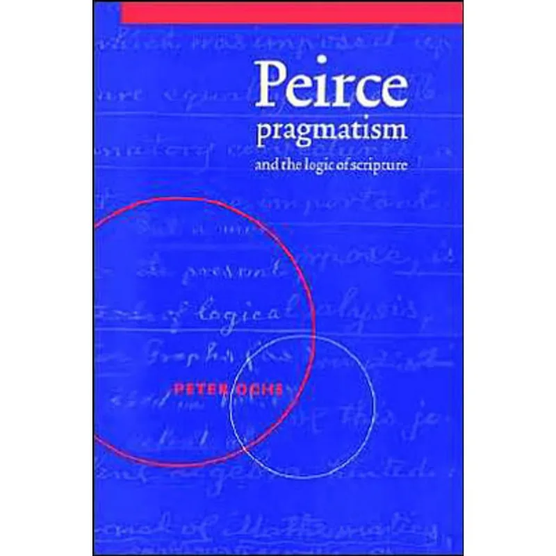 PEIRCE, PRAGMATISM, AND THE LOGIC OF SCRIPTURE