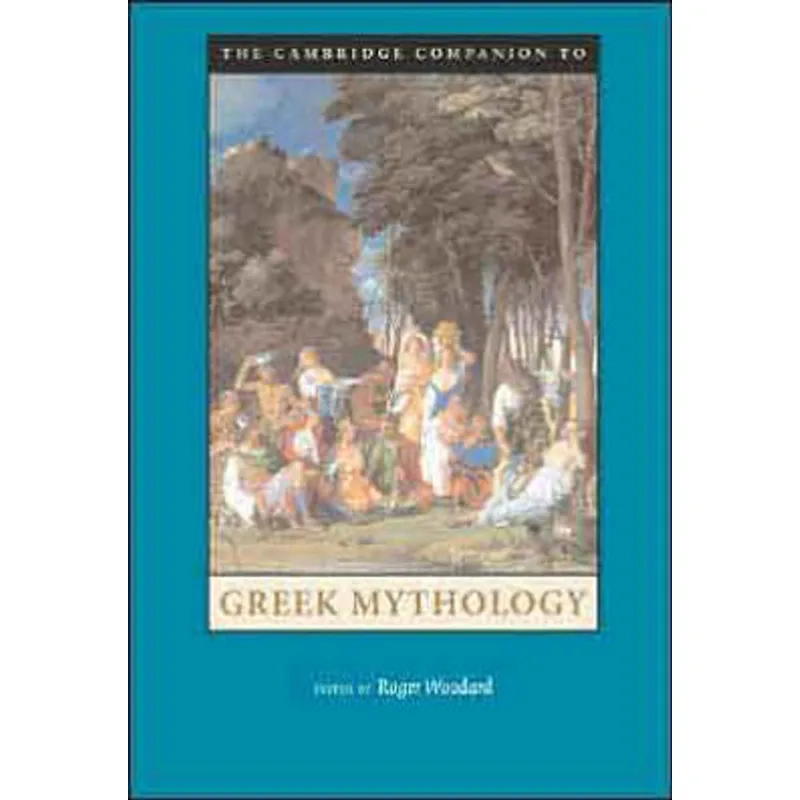 CAMBRIDGE COMPANION TO GREEK MYTHOLOGY, THE
