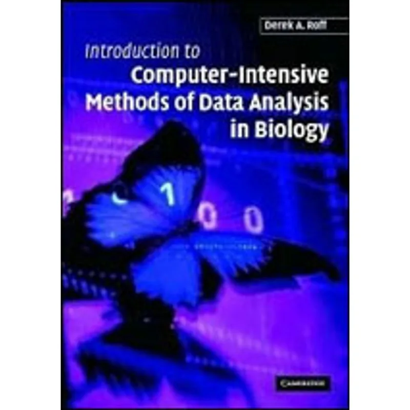 INTRODUCTION TO COMPUTER-INTENSIVE METHODS OF DATA ANALYSIS IN BIOLOGY