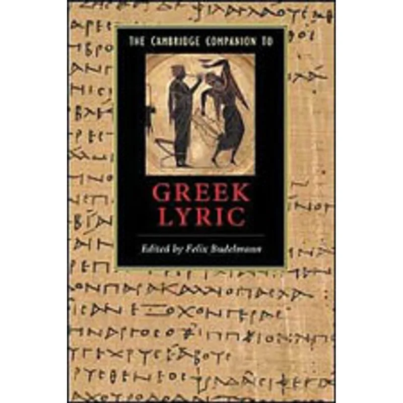 CAMBRIDGE COMPANION TO GREEK LYRIC, THE