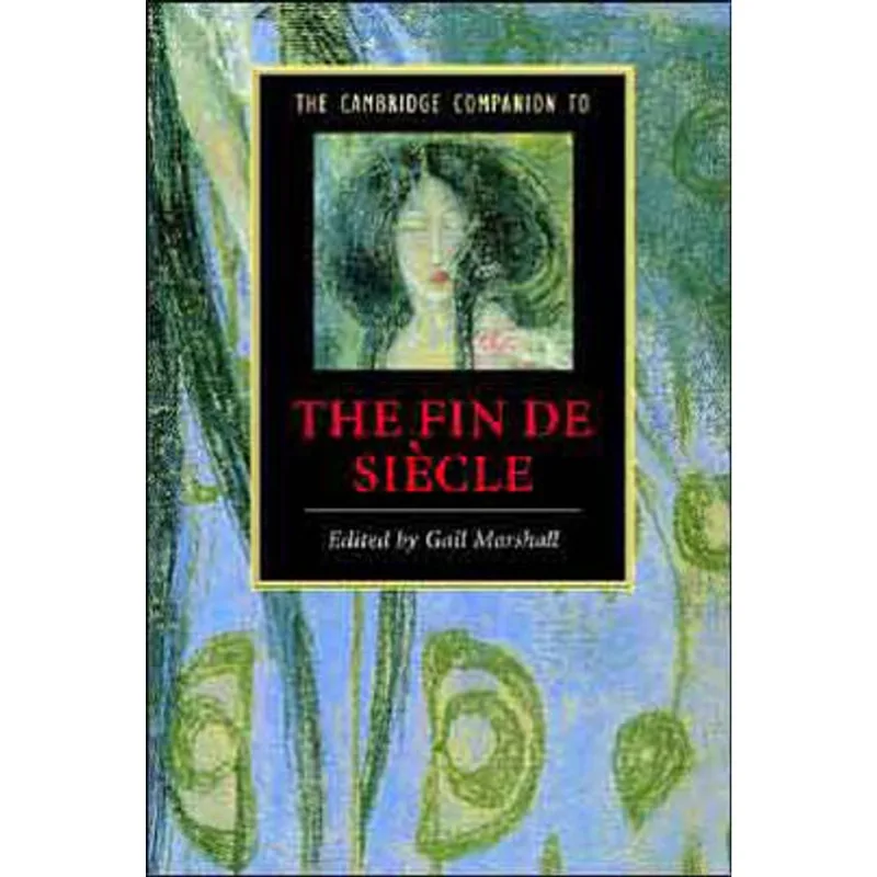 CAMBRIDGE COMPANION TO THE FIN DE SIECLE, THE