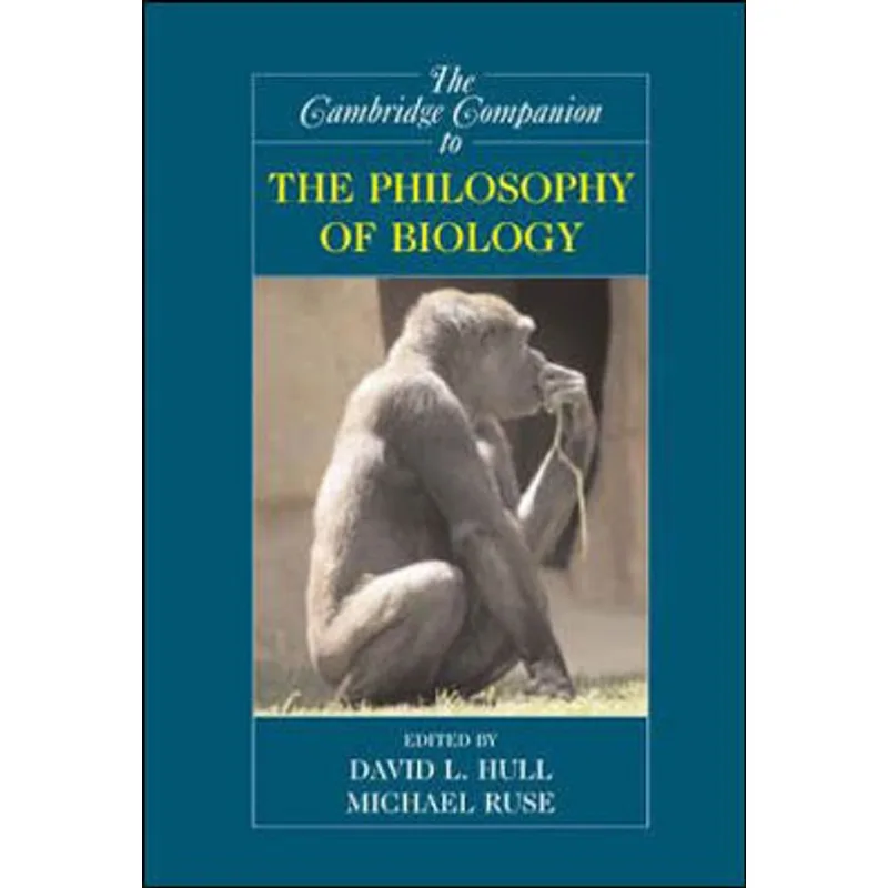 CAMBRIDGE COMPANION TO THE PHILOSOPHY OF BIOLOGY, THE