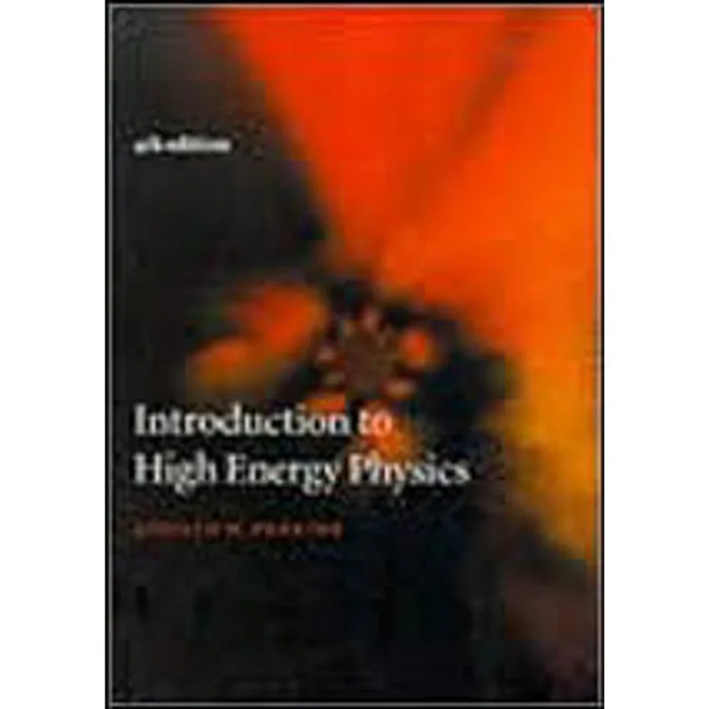 INTRODUCTION TO HIGH ENERGY PHYSICS 4ED.