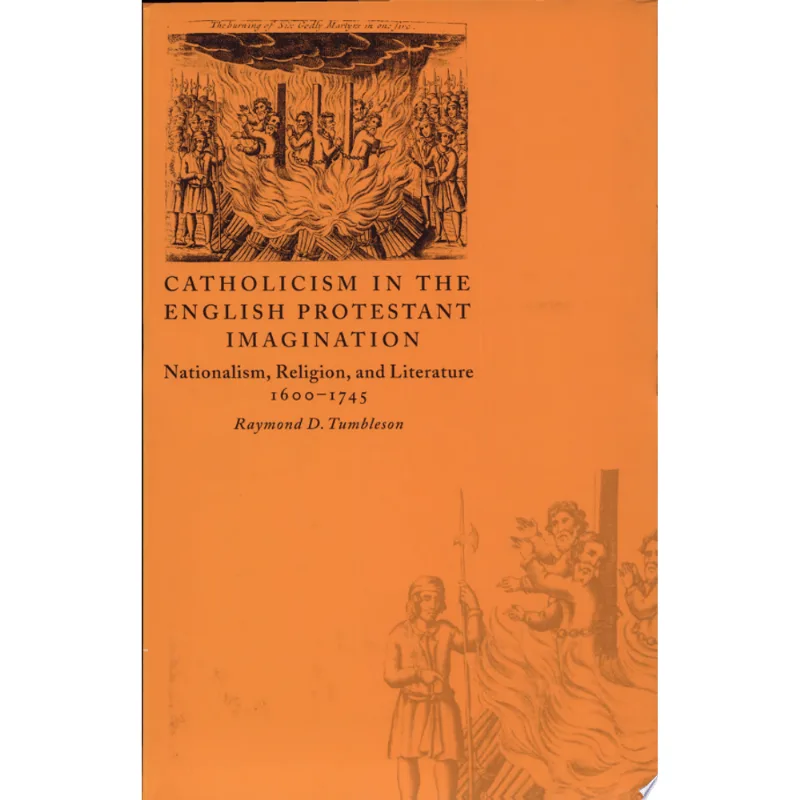 CATHOLICISM IN THE ENGLISH PROTESTANT IMAGINATION