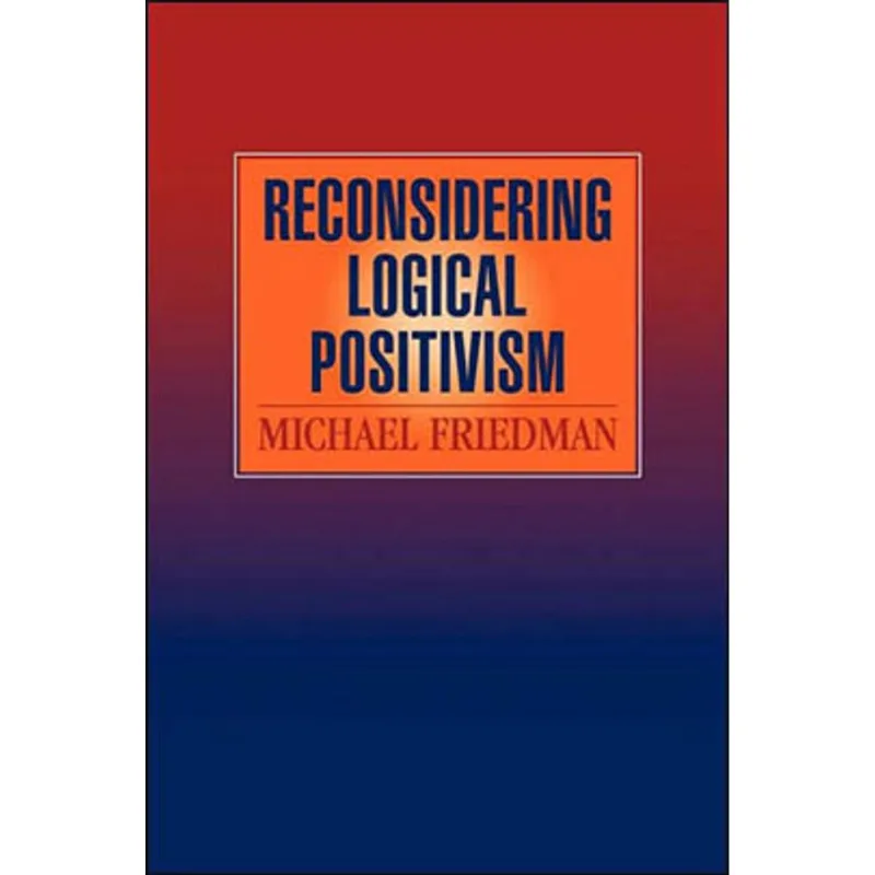 RECONSIDERING LOGICAL POSITIVISM