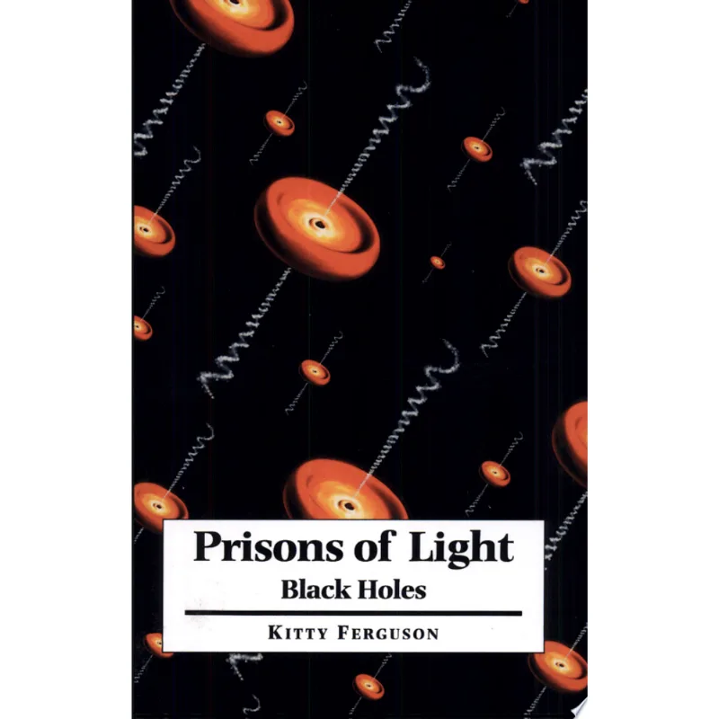 PRISONS OF LIGHT - BLACK HOLES
