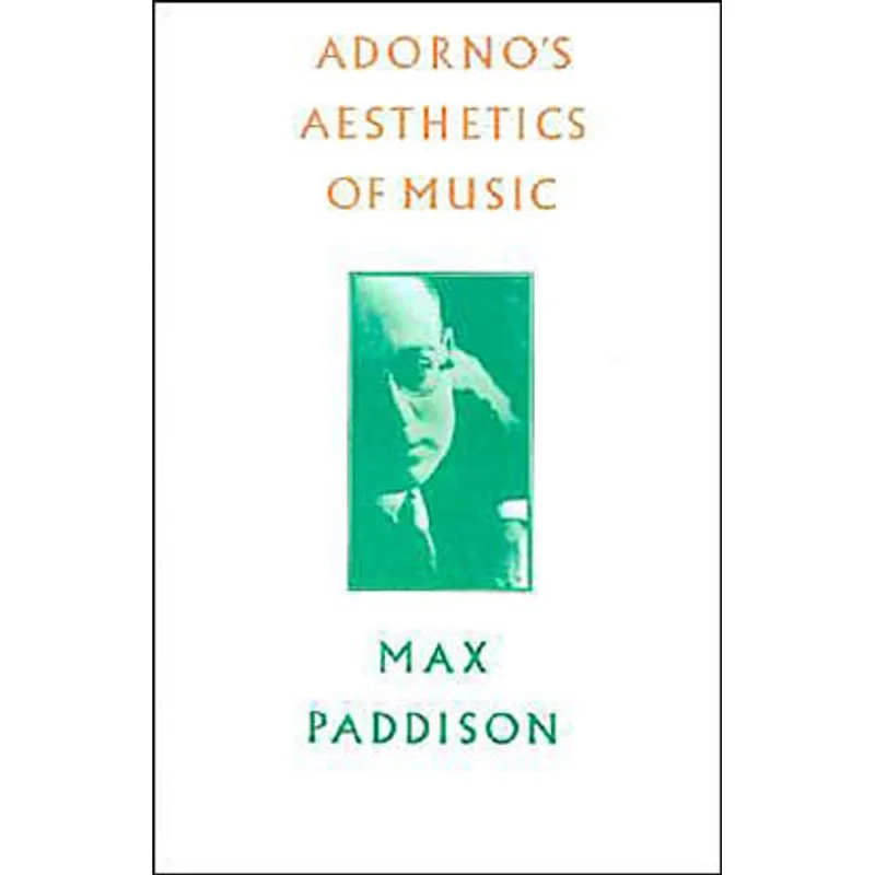 ADORNO'S AESTHETICS OF MUSIC