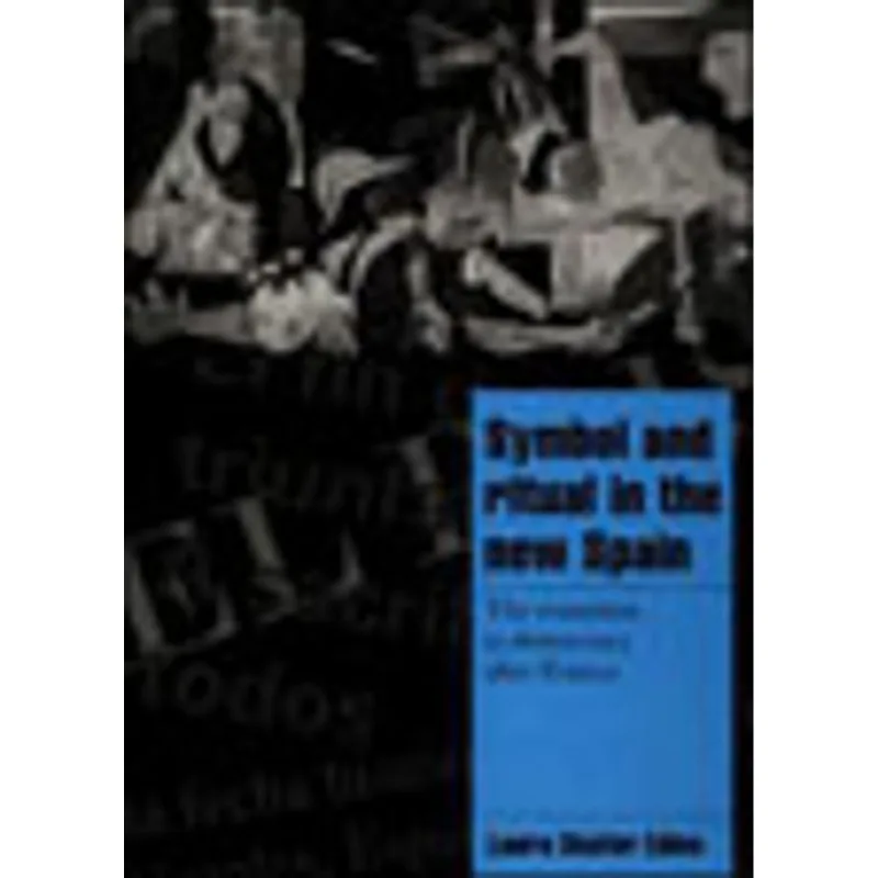 SYMBOL, RITUAL AND THE NEW SPAIN