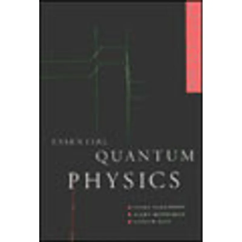 ESSENTIAL QUANTUM PHYSICS