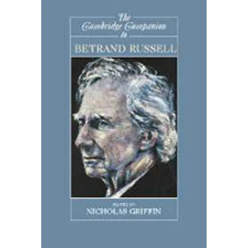 CAMBRIDGE COMPANION TO BERTRAND RUSSELL, THE