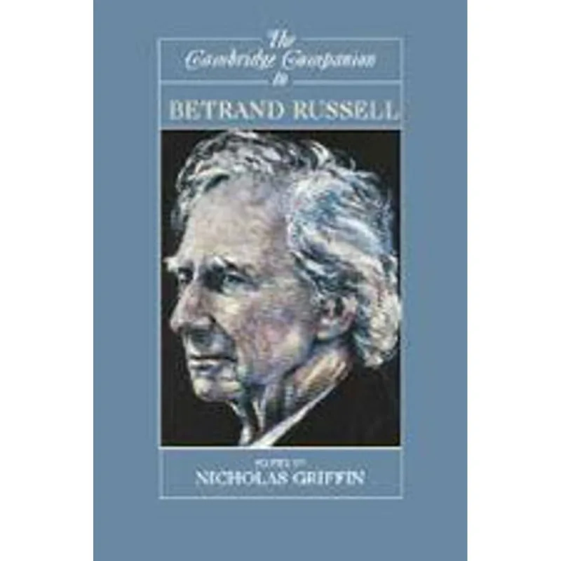 CAMBRIDGE COMPANION TO BERTRAND RUSSELL, THE