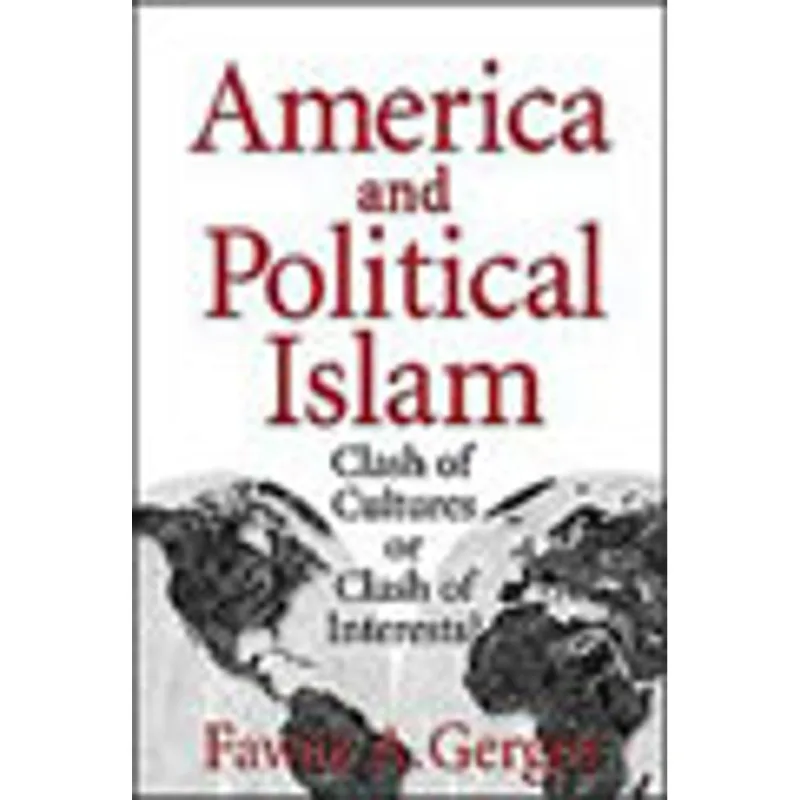 AMERICA AND POLITICAL ISLAM - CLASH OF CULTURES OR CLASH OF INTERESTS?