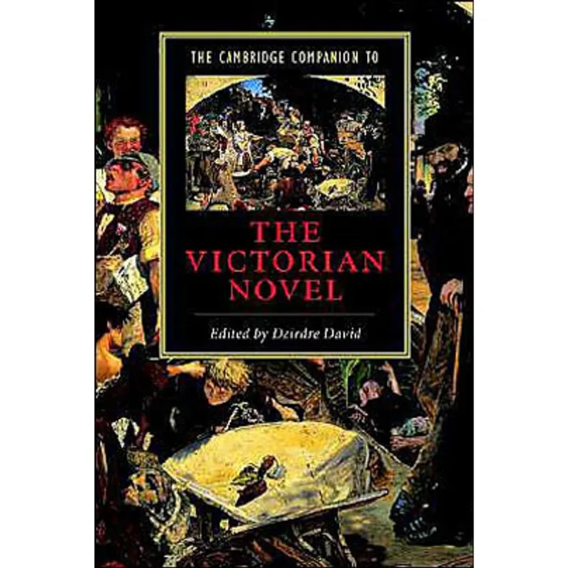 CAMBRIDGE COMPANION TO THE VICTORIAN NOVEL, THE
