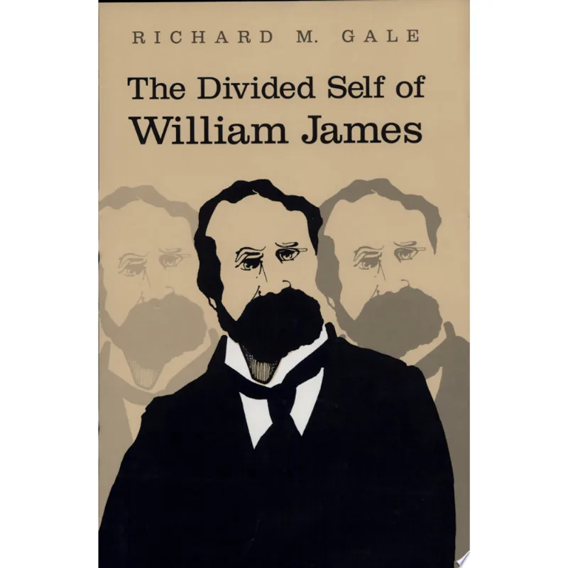 DIVIDED SELF OF WILLIAM JAMES , THE