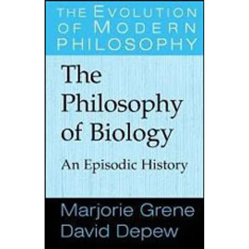 PHILOSOPHY OF BIOLOGY, THE - AN EPISODIC HISTORY