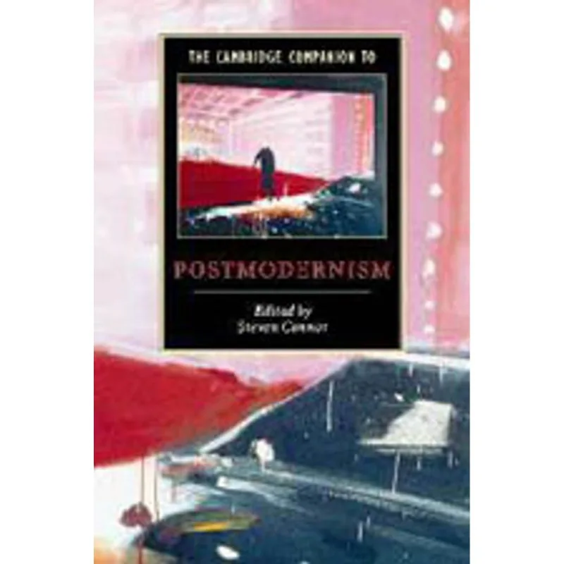 CAMBRIDGE COMPANION TO POSTMODERNISM, THE