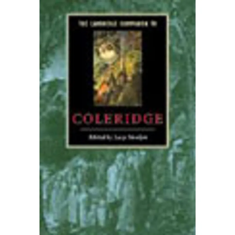 CAMBRIDGE COMPANION TO COLERIDGE, THE