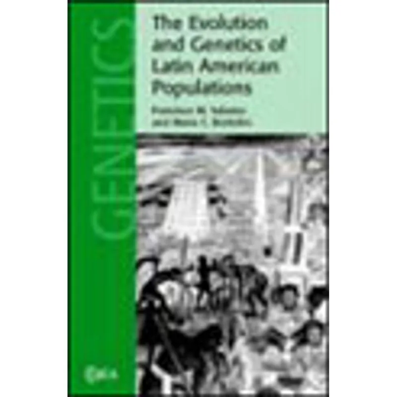 EVOLUTION AND GENETICS OF LATIN AMERICAN POPULATIO