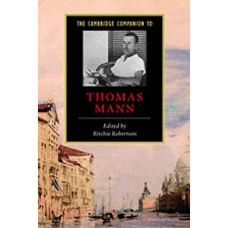 CAMBRIDGE COMPANION TO THOMAS MANN, THE