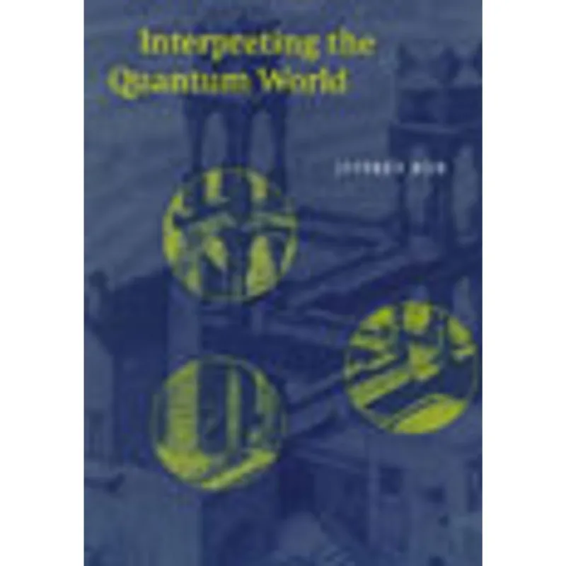 INTERPRETING THE QUANTUM WORLD