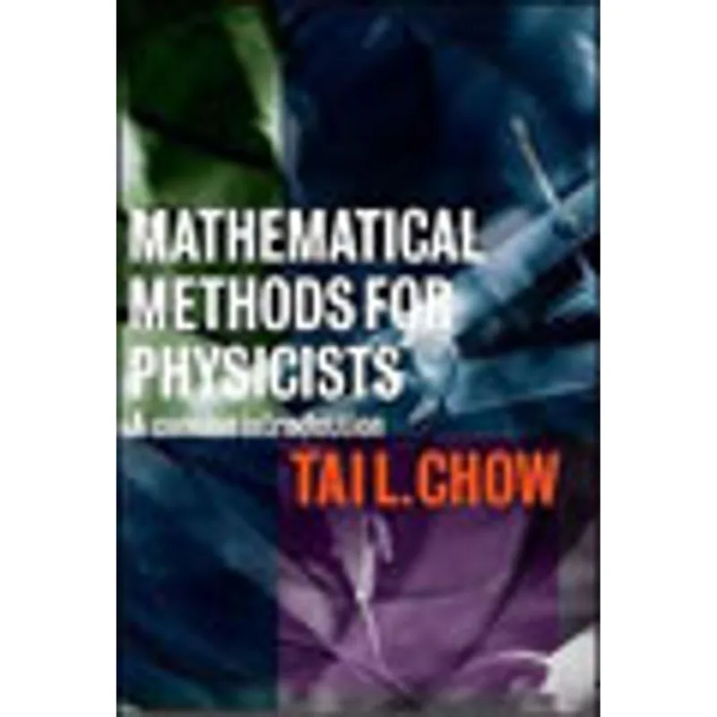 MATHEMATICAL METHODS FOR PHYSICISTS