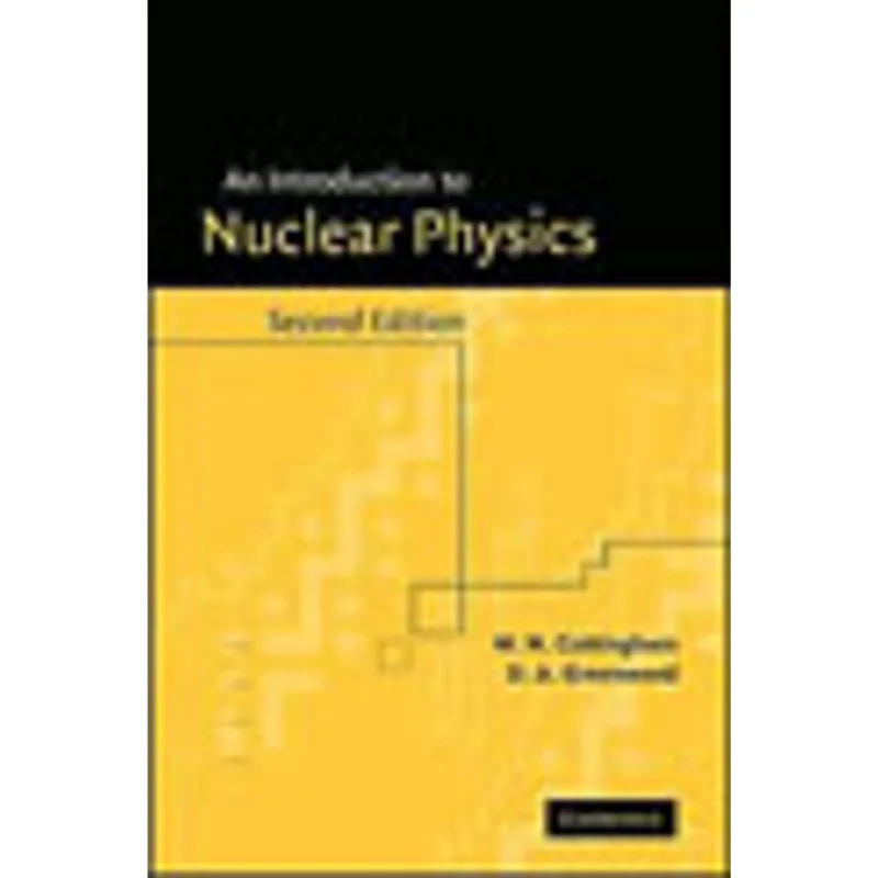 INTRODUCTION TO NUCLEAR PHYSICS, AN