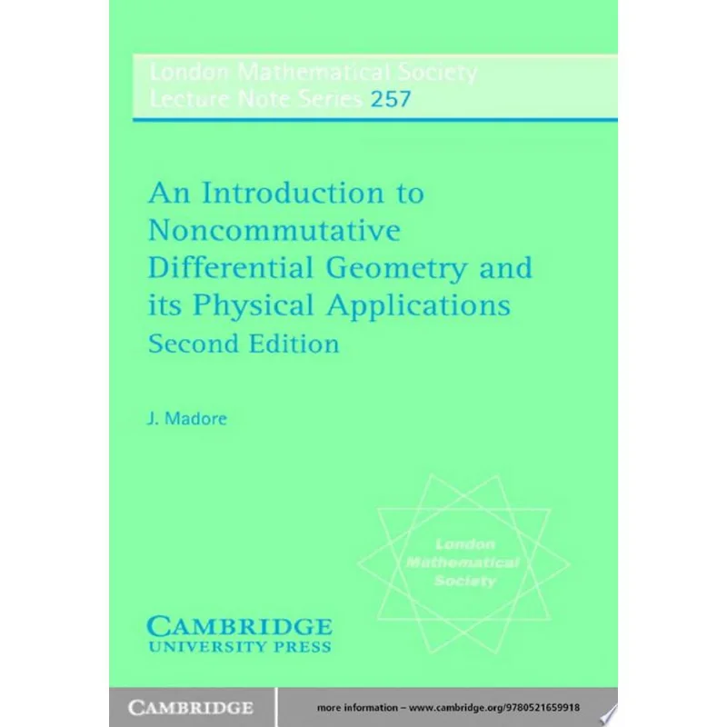 INTRODUCTION TO NONCOMMUTATIVE DIFFERENTIAL GEOMETRY AND ITS PHYSICAL APPLICATIONS, AN
