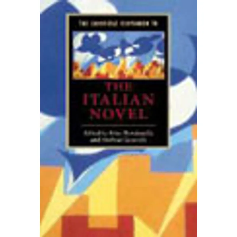 CAMBRIDGE COMPANION TO THE ITALIAN NOVEL, THE