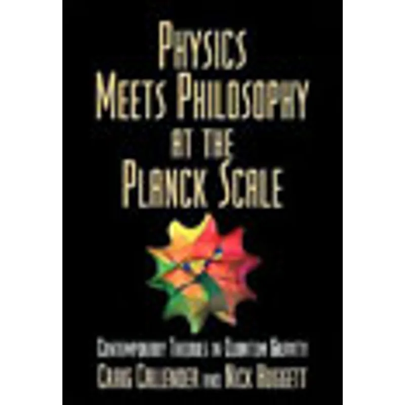 PHYSICS MEETS PHILOSOPHY AT THE PLANCK SCALE