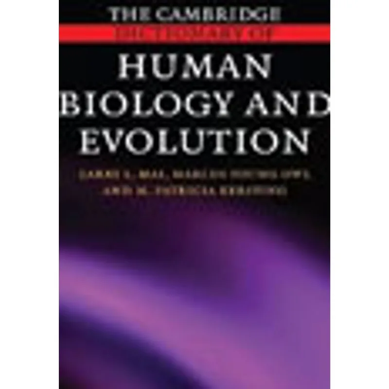 CAMBRIDGE DICTIONARY OF HUMAN BIOLOGY AND EVOLUTION