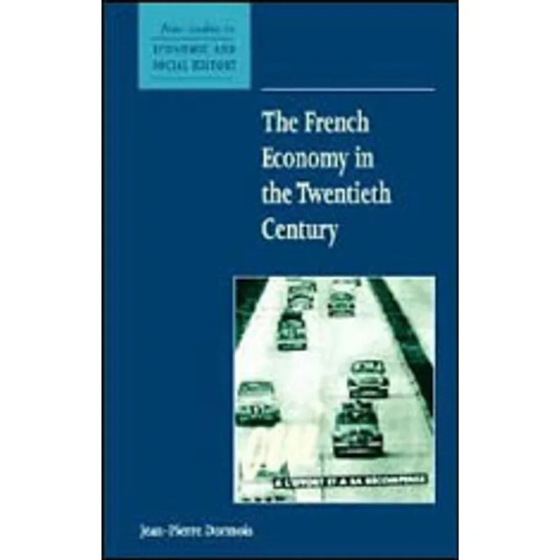 FRENCH ECONOMY IN THE TWENTIETH CENTURY, THE