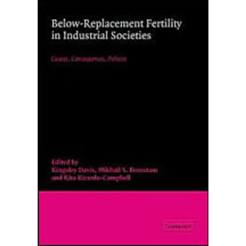 BELOW-REPLACEMENT FERTILITY IN INDUSTRIAL SOCIETIES - CAUSES, CONSEQUENCES, POLICIES