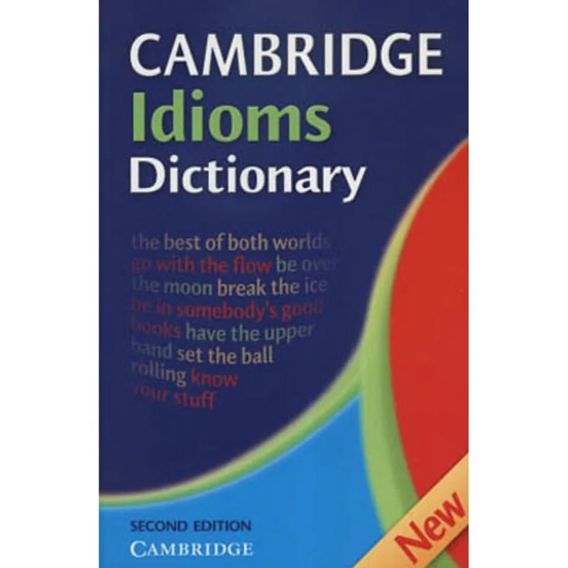 CAMBRIDGE IDIOMS DICTIONARY - SECOND EDITION
