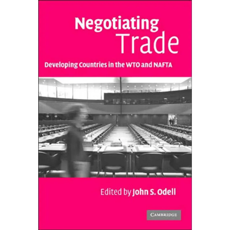 NEGOTIATING TRADE - DEVELOPING COUNTRIES IN THE WTO AND NAFTA