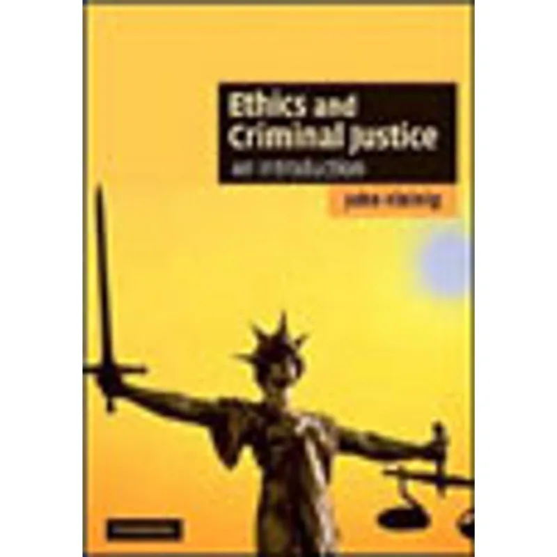 ETHICS AND CRIMINAL JUSTICE - AN INTRODUCTION