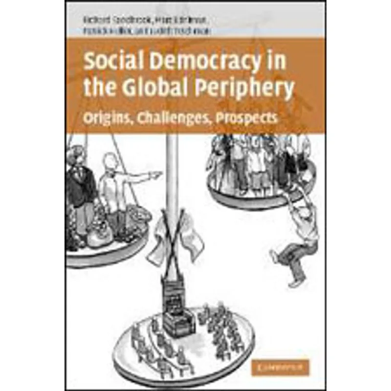 SOCIAL DEMOCRACY IN THE GLOBAL PERIPHERY: ORIGINS, CHALLENGES, PROSPECTS