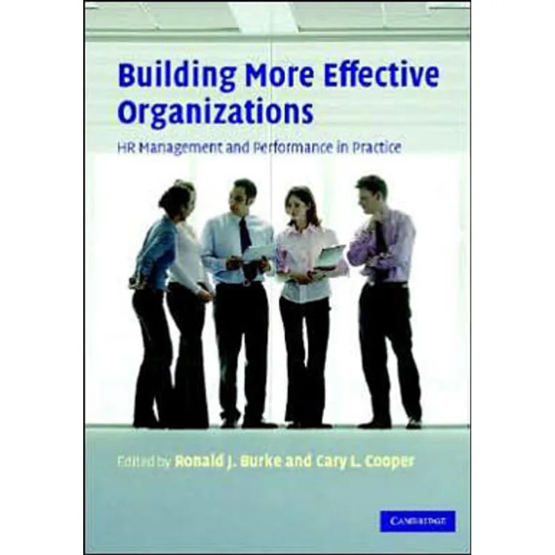 BUILDING MORE EFFECTIVE ORGANIZATIONS - HR MANAGEMENT AND PERFORMANCE IN PRACTICE