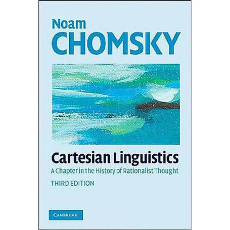 CARTESIAN LINGUISTICS - A CHAPTER IN THE HISTORY OF RATIONALIST THOUGHT