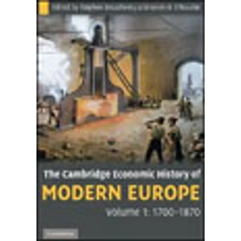 CAMBRIDGE ECONOMIC HISTORY OF MODERN EUROPE VOL.1, THE - 1700-1870