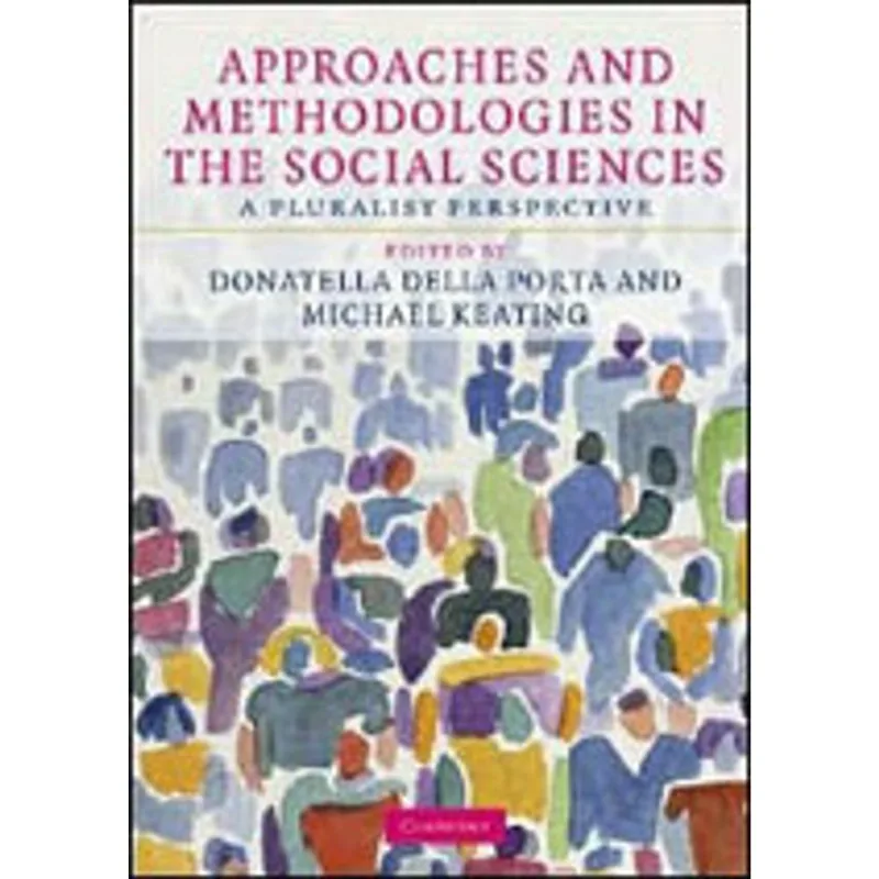 APPROACHES AND METHODOLOGIES IN THE SOCIAL SCIENCES - A PLURALIST PERSPECTIVE