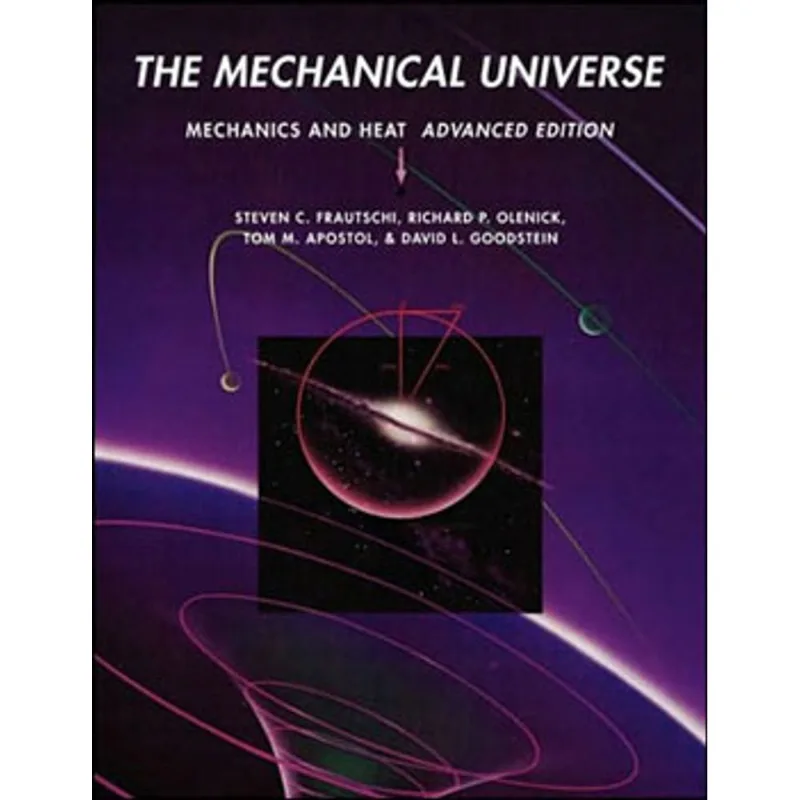 MECHANICAL UNIVERSE, THE - MECHANICS AND HEAT