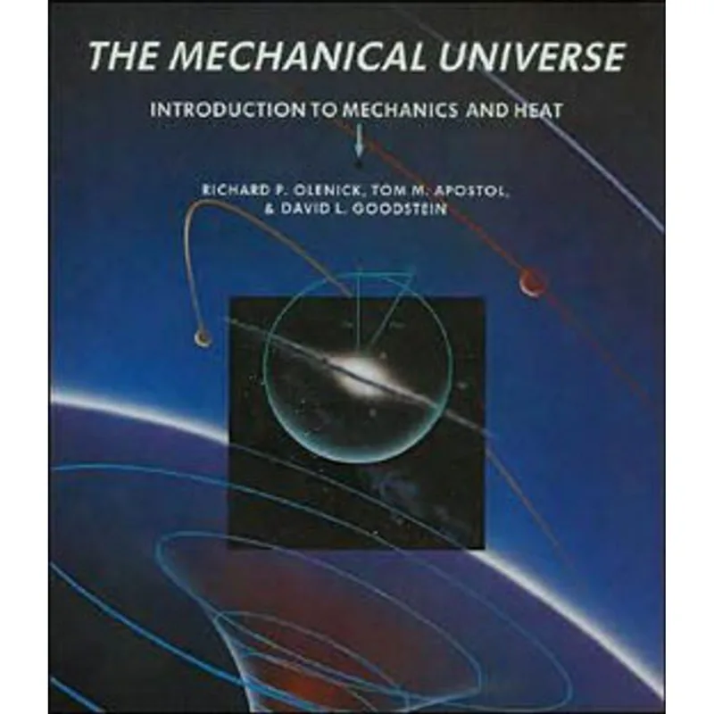 MECHANICAL UNIVERSE, THE - INTRODUCTION TO MECHANICS AND HEAT
