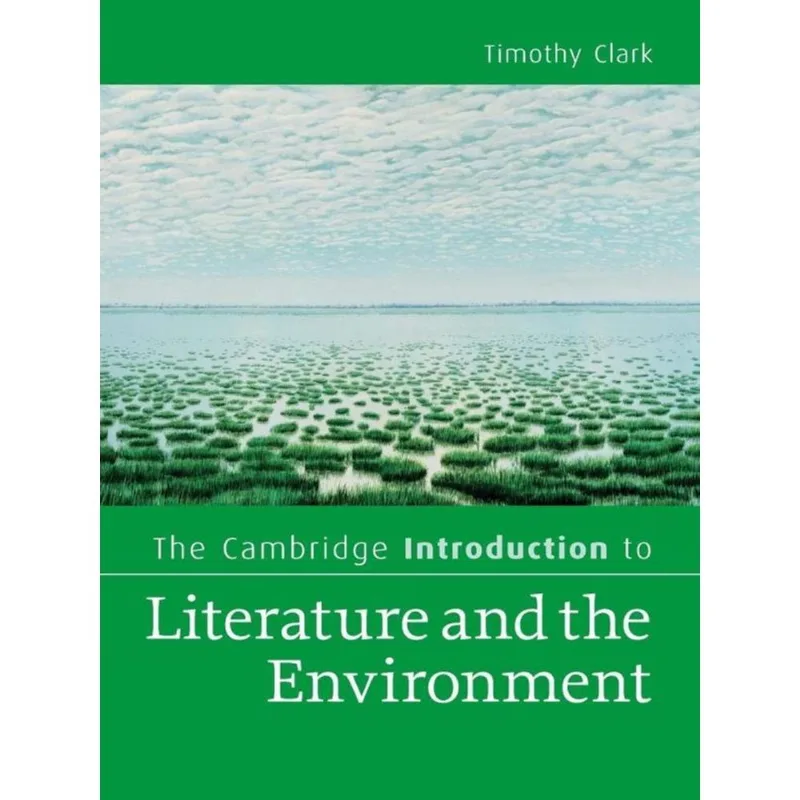 THE CAMBRIDGE INTRODUCTION TO LITERATURE AND THE ENVIRONMENT
