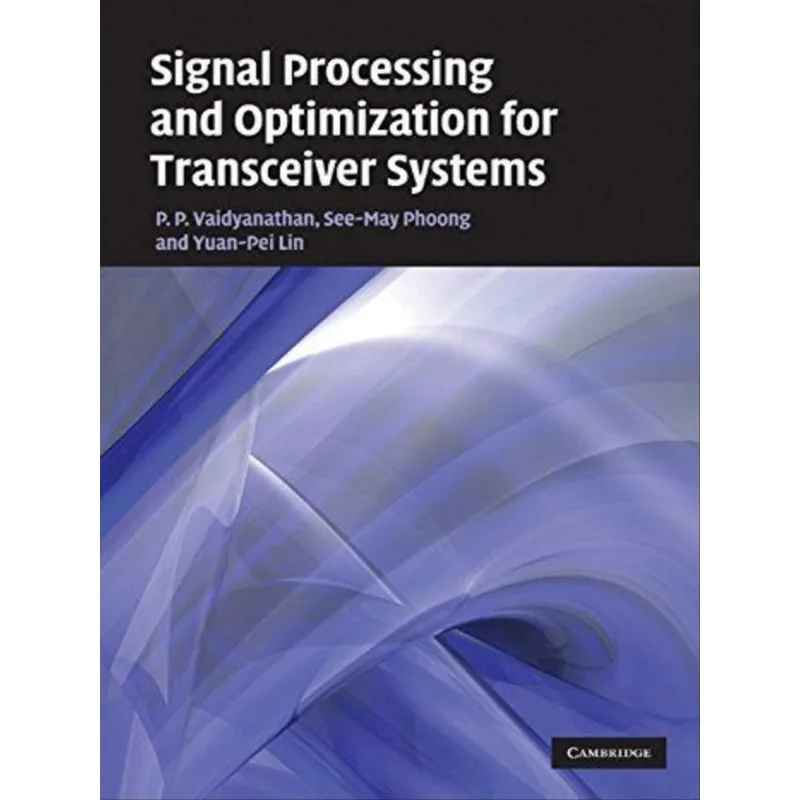 SIGNAL PROCESSING AND OPTIMIZATION FOR TRANSCEIVER SYSTEMS